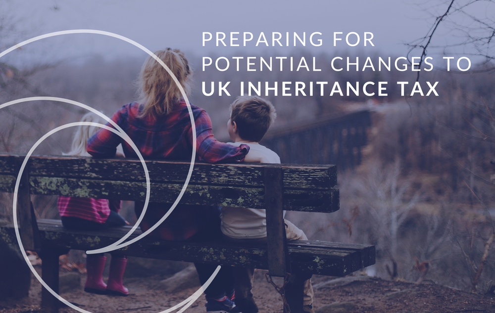 How to prepare for potential changes to Inheritance Tax UK: