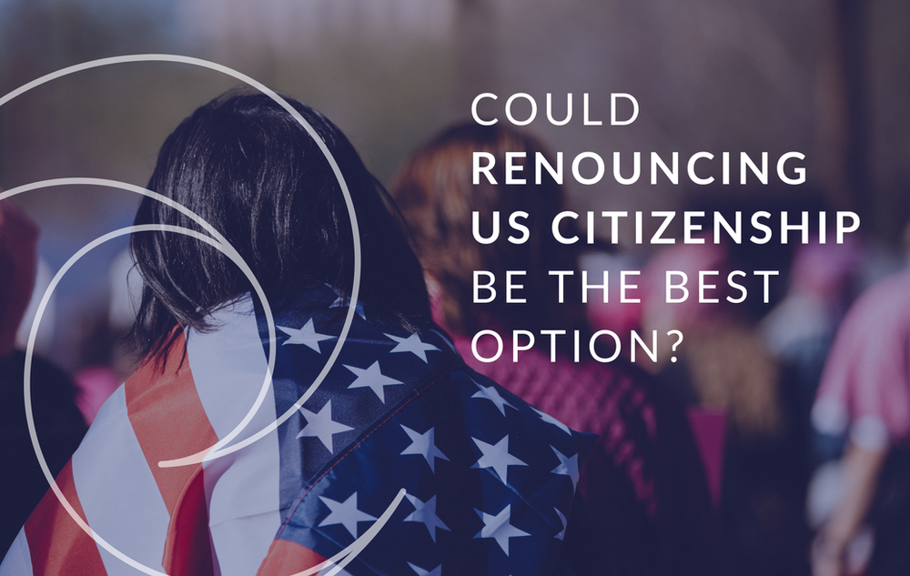 Renouncing US Citizenship Taxes Cost Benefits