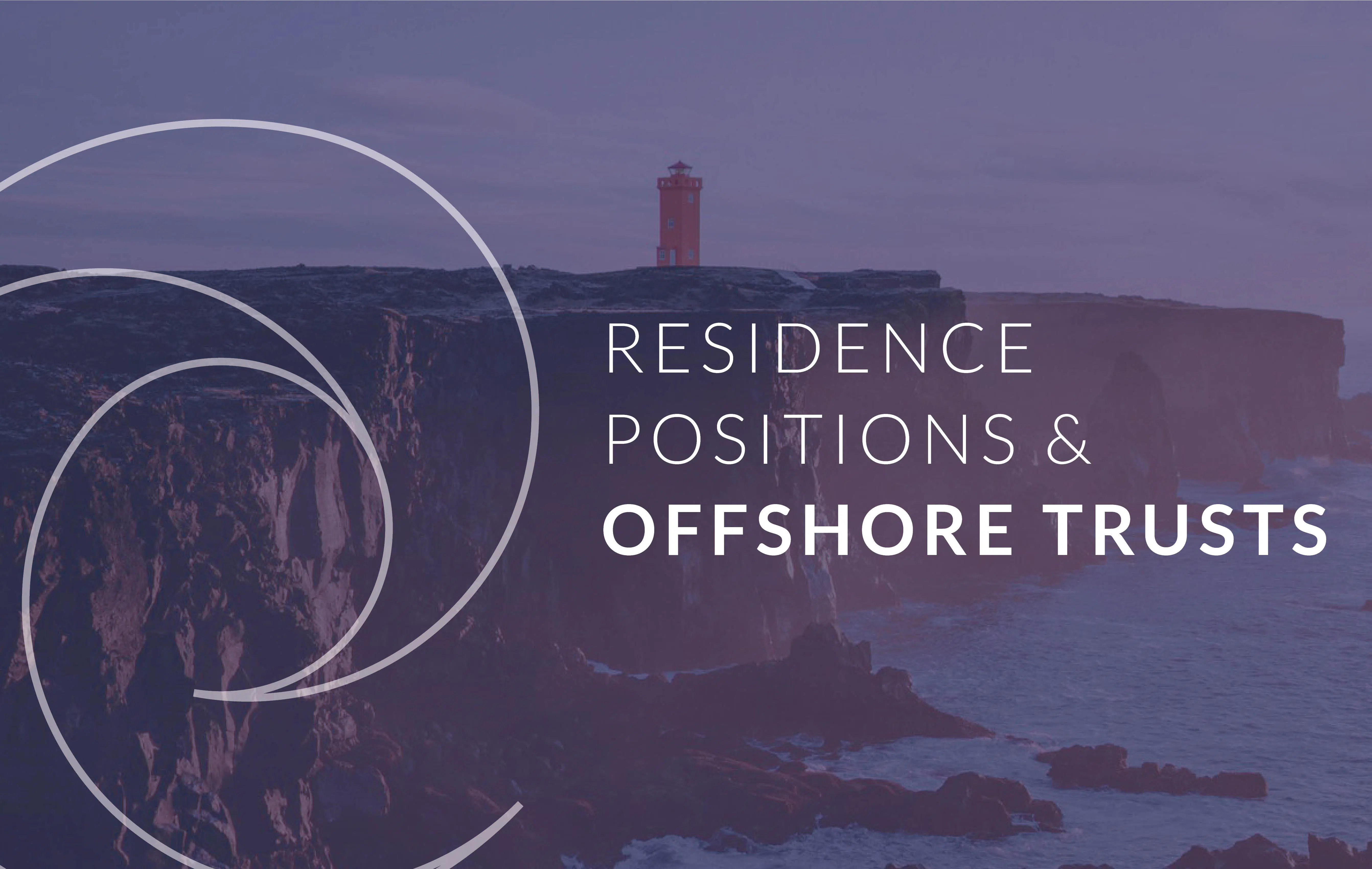 Residence Positions and Offshore Trusts