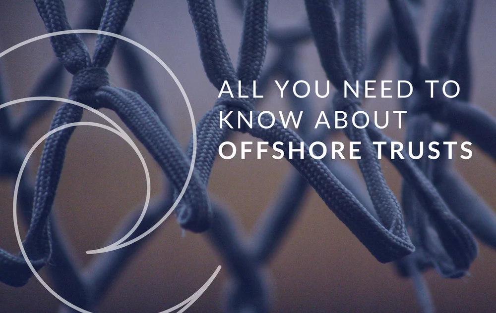 What are Offshore Trusts and How Do Offshore Trusts work